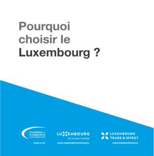 Pourquoi choisir le Luxembourg ?